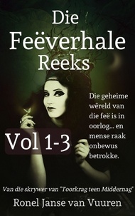  Ronel Janse van Vuuren - Die Feëverhale Reeks Volume 1-3 - Feëverhale.