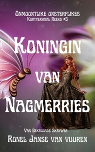  Ronel Janse van Vuuren - Koningin van Nagmerries - Onmoontlike Onsterflikes, #3.