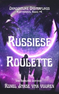  Ronel Janse van Vuuren - Russiese Roulette - Onmoontlike Onsterflikes, #4.