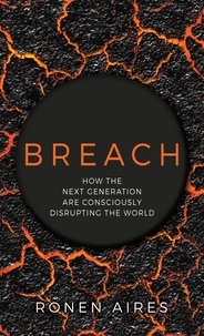  Ronen Aires - Breach: How the Next Generation are Consciously Disrupting the World.