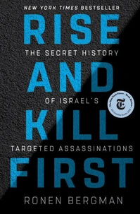 Rise and Kill First: The Secret History of Israel's Targeted Assassinations