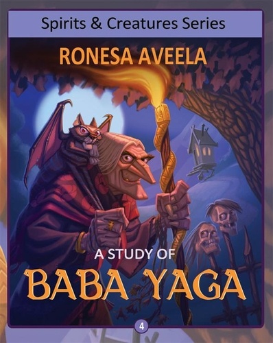  Ronesa Aveela - A Study of Baba Yaga - Spirits and Creatures Series, #4.