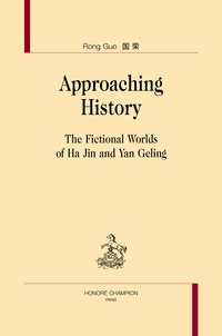 Rong Guo - Approaching History - The Fictional Worlds of Ha Jin and Yan Geling.