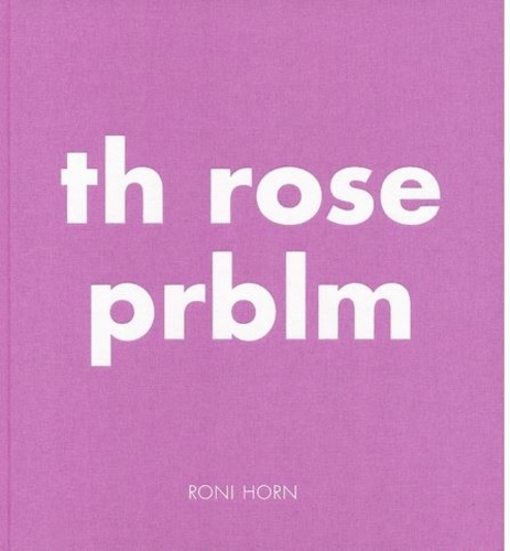 Roni Horn - The rose prblm.