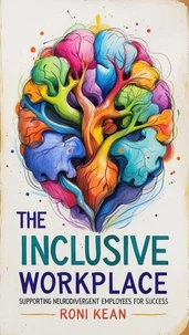 The Inclusive Workplace Supporting Neurodivergent Employees for Success