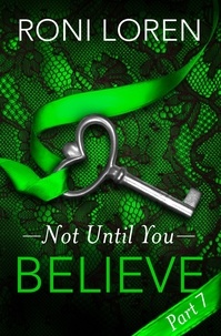 Roni Loren - Believe - Not Until You, Part 7.