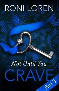 Roni Loren - Crave - Not Until You, Part 3.