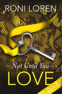 Roni Loren - Love - Not Until You, Part 8.