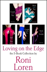 Roni Loren - Loving On the Edge 5-Book Collection - Crash Into You, Melt Into You, Fall Into You, Caught Up In You, Need You Tonight.