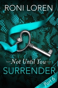 Roni Loren - Surrender - Not Until You, Part 6.