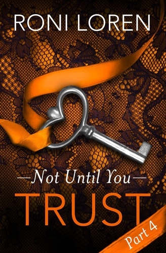 Roni Loren - Trust - Not Until You, Part 4.