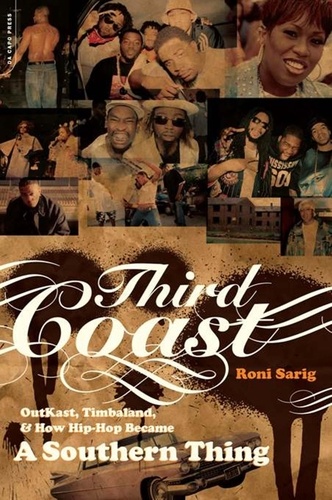 Third Coast. Outkast, Timbaland, and How Hip-hop Became a Southern Thing
