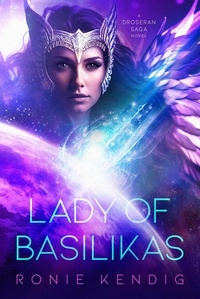  Ronie Kendig - Lady of Basilikas - The Droseran Saga, #5.