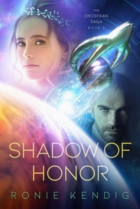  Ronie Kendig - Shadow of Honor - The Droseran Saga, #3.