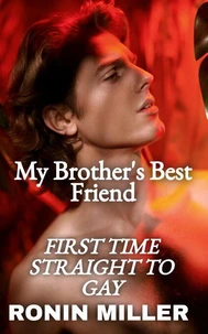 My Brother's Best Friend First Time Straight to Gay