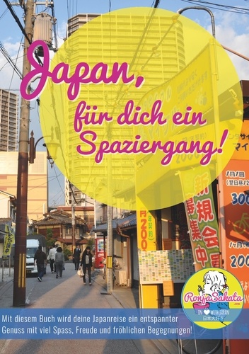 Japan, für dich ein Spaziergang. Mit diesem Buch wird deine Japanreise ein entspannter Genuss mit viel Spass, Freude und fröhlichen Begegnungen!