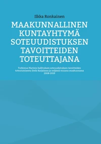 Maakunnallinen kuntayhtymä soteuudistuksen tavoitteiden toteuttajana