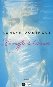 Ronlyn Domingue - Le souffle de l'éternité.