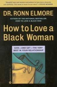 Ronn Elmore - How to Love a Black Woman - Give-and Get-the Very Best in Your Relationship.
