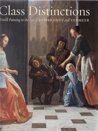 Ronni Baer - Class distinctions : dutch painting in the age of Rembrandt and Vermeer.