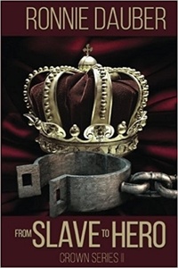  Ronnie Dauber - From Slave to Hero - The Crown Series, #2.