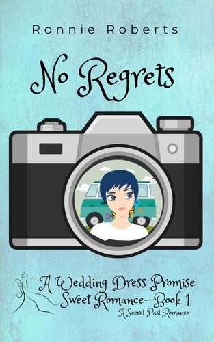  Ronnie Roberts - No Regrets - Wedding Dress Promise Sweet Romance Series, #1.