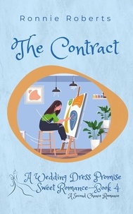  Ronnie Roberts - The Contract - Wedding Dress Promise Sweet Romance Series, #4.