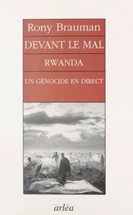 Rony Brauman - Devant Le Mal. Rwanda, Un Genocide En Direct.