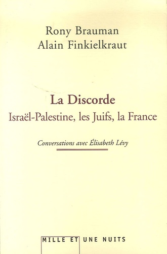 Rony Brauman et Alain Finkielkraut - La discorde - Israël-Palestine, les Juifs, la France.