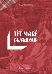 Rony Théophile - Tèt Maré Gwadloup - La route du madras de l'Inde à la Guadeloupe.