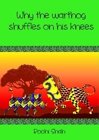  Roohi Shah - Why the warthog shuffles on his knees.