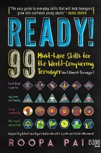 Roopa Pai - Ready! - 99 MUST-HAVE SKILLS FOR THEWORLD-CONQUERING TEENAGER(AND ALMOST-TEENAGER).