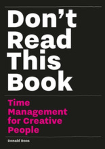  ROOS DONALD - Don't read this book : time management for creative people.