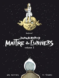 Juanalberto Maître de l'Univers  Tome 1