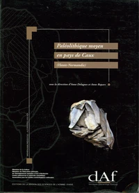 Paleolithique Moyen En Pays De Caux (Haute-Normandie). Le Pucheuil, Ettouteville : Deux Gisements De Plein Air En Milieu Loessique