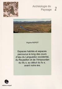 Espaces habités et espaces parcourus le long des cours d'eau du Languedoc occidental, du Roussillon et de l'Ampourdan du IXe siècle au début du IIe siècle avant notre ère