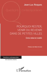 Pourquoi rester, venir ou revenir dans de petites villes