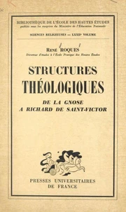 Structures théologiques : de la gnose à Richard de Saint-Victor