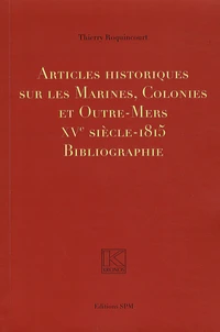 Articles historiques sur les Marines, Colonies et Outre-Mers, XVe siècle-1815 : bibliographie