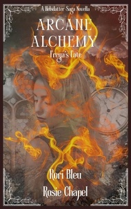  Rori Bleu et  Rosie Chapel - Arcane Alchemy - The Sela Helsdatter Saga.