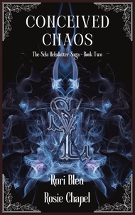  Rori Bleu et  Rosie Chapel - Conceived Chaos - The Sela Helsdatter Saga, #2.