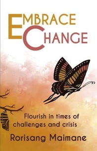  Rorisang Maimane - Embrace Change: Flourish In Times Of Challenges and Crisis.