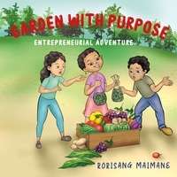  Rorisang Maimane - Garden With Purpose: Entrepreneurial Adventure - Book 2.