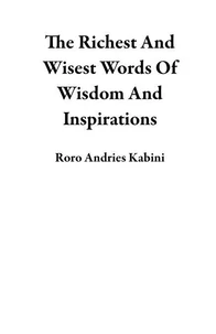 The Richest And Wisest Words Of Wisdom And Inspirations