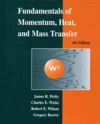 Fundamentals Of Momentum, Heat, And Mass Transfer. 4th Edition
