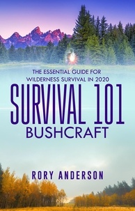  Rory Anderson - Survival 101: Bushcraft  The Essential Guide for Wilderness Survival 2020.