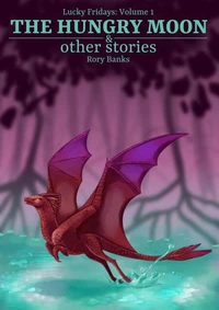 The Hungry Moon &amp; Other Stories