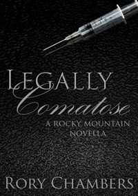  Rory Chambers - Legally Comatose - Rocky Mountain Novella Series, #3.