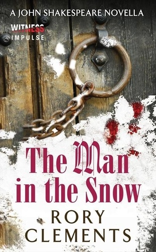 Rory Clements - The Man in the Snow - A John Shakespeare Novella.