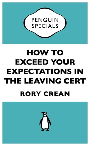 Rory Crean - How to Exceed Your Expectations in the Leaving Cert.